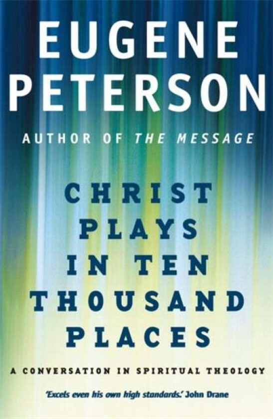 Christ Plays In Ten Thousand Places av Eugene Peterson