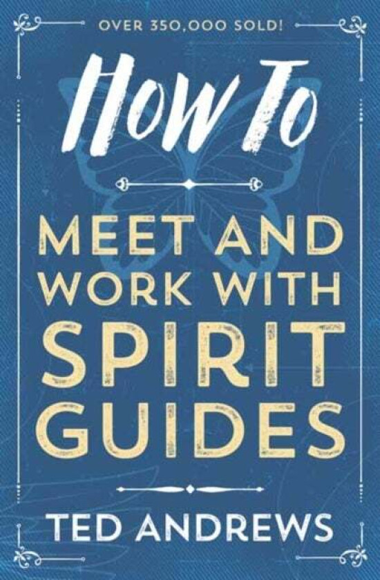 How To Meet and Work with Spirit Guides av Ted Andrews
