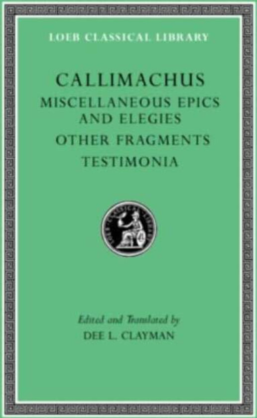 Miscellaneous Epics and Elegies. Other Fragments. Testimonia av Callimachus