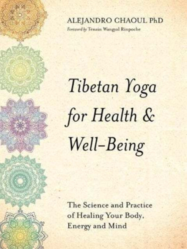 Tibetan Yoga for Health & Well-Being av Alejandro Chaoul