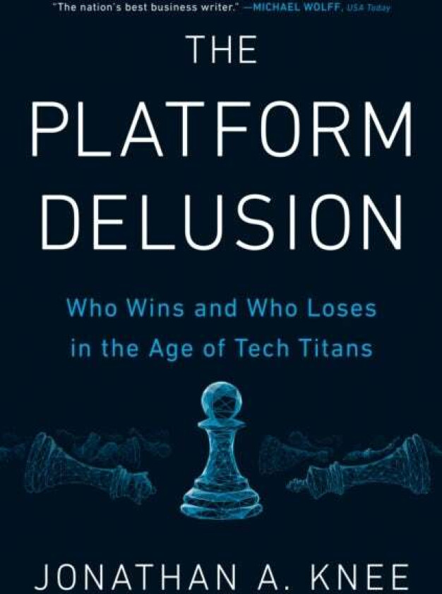 The Platform Delusion av Jonathan A. Knee