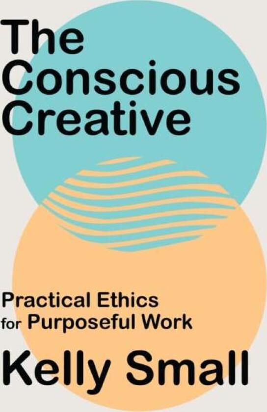 Conscious Creative, The av Kelly Small