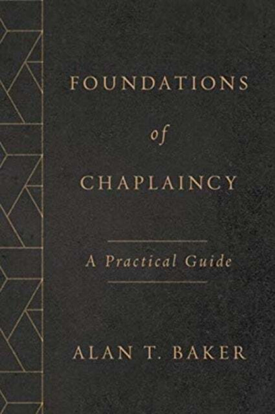 Foundations of Chaplaincy av Alan T Baker