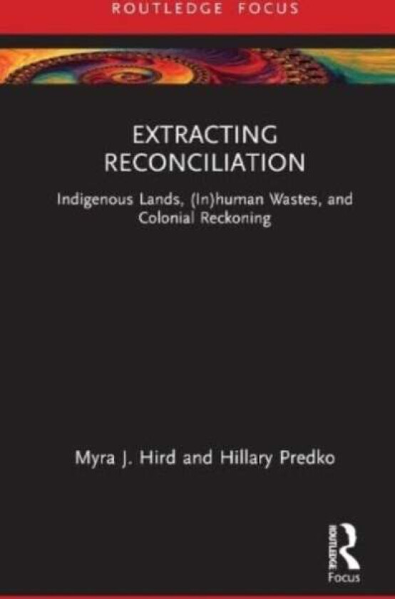 Extracting Reconciliation av Myra Hird, Hillary Predko