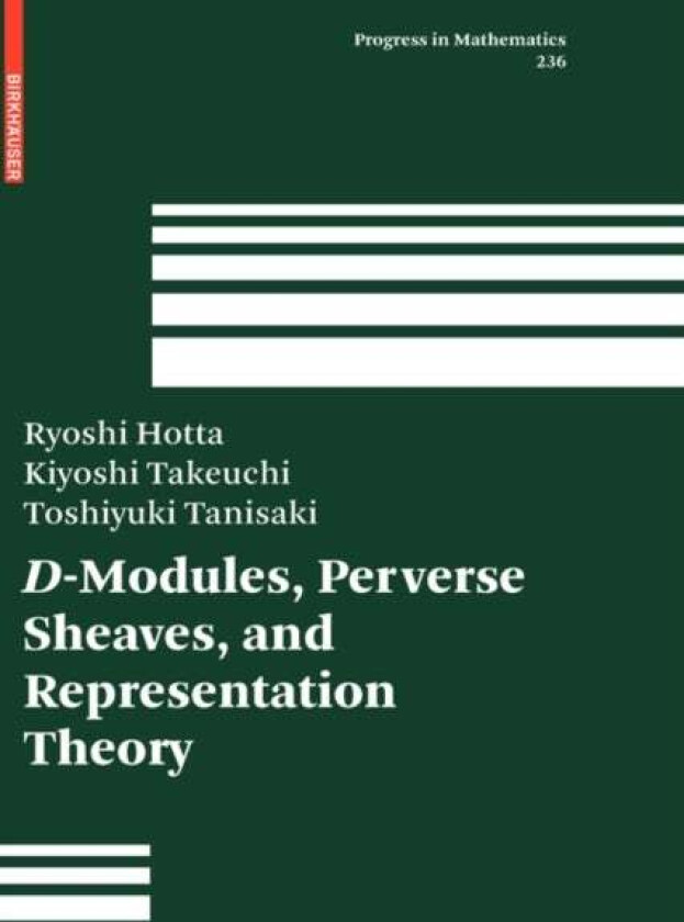 D-Modules, Perverse Sheaves, and Representation Theory av Ryoshi Hotta, Kiyoshi Takeuchi, Toshiyuki Tanisaki