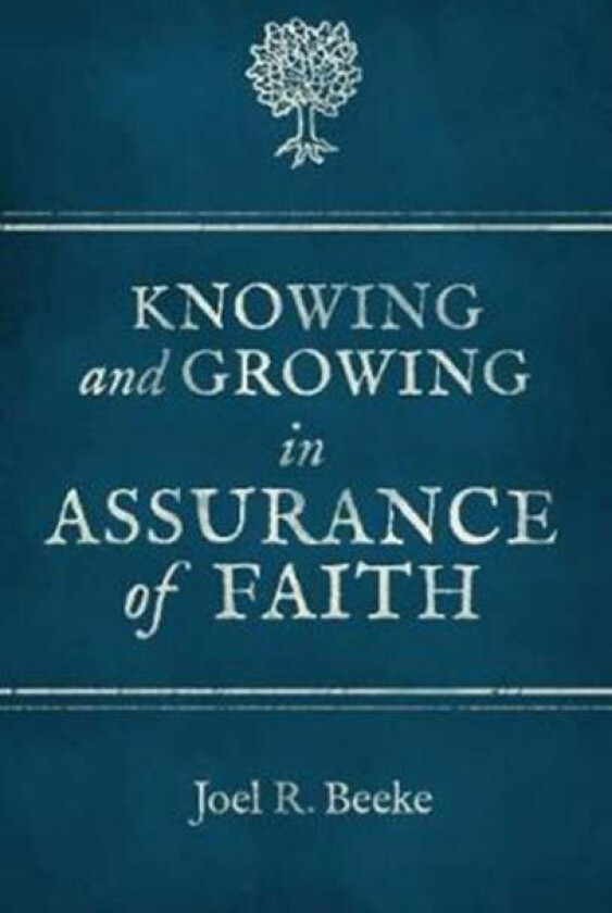 Knowing And Growing in Assurance of Faith av Joel R. Beeke