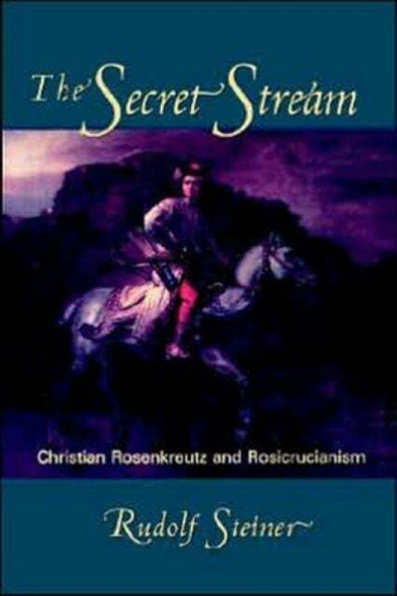 The Secret Stream av Rudolf Steiner, Christopher Bamford