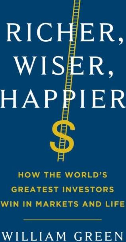 Richer, Wiser, Happier av William Green
