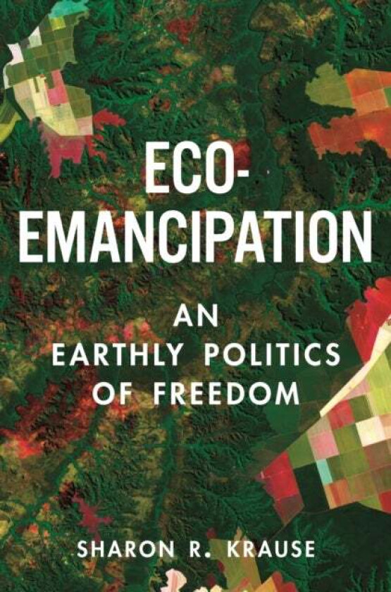 Eco-Emancipation av Sharon R. Krause