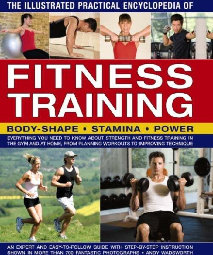 Illustrated Practical Encyclopedia of Fitness Training av Wadsworth Andy