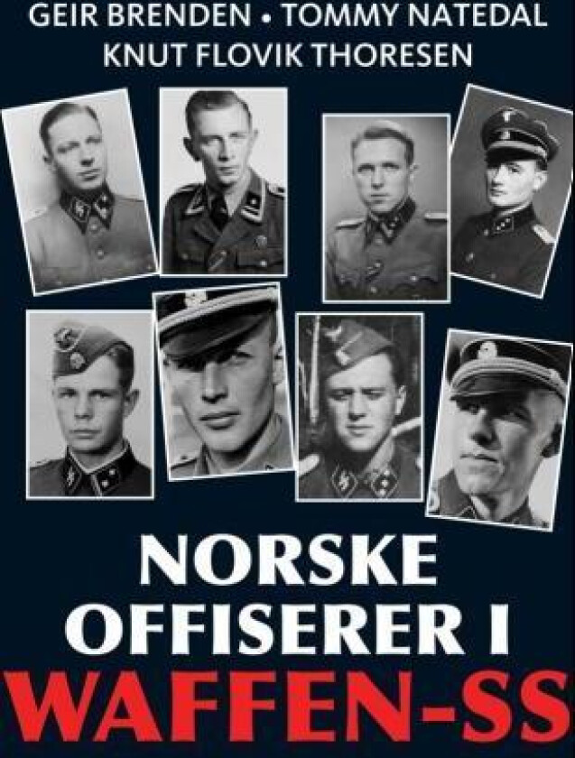 Norske offiserer i Waffen-SS av Geir Brenden, Tommy Natedal, Knut Flovik Thoresen
