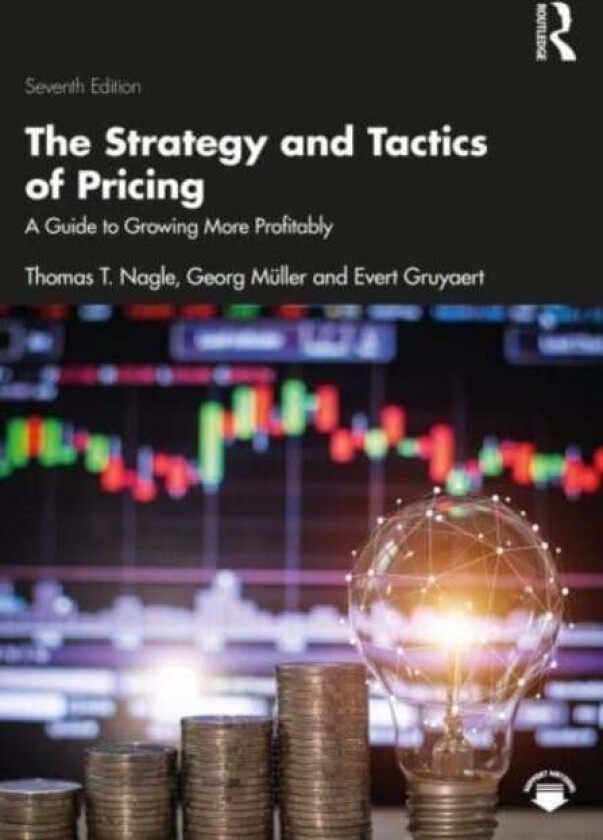The Strategy and Tactics of Pricing av Thomas T. (Deloitte Consulting USA) Nagle, Georg Muller, Evert Gruyaert