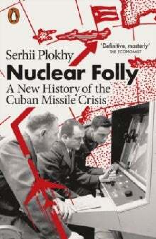 Nuclear Folly av Serhii Plokhy