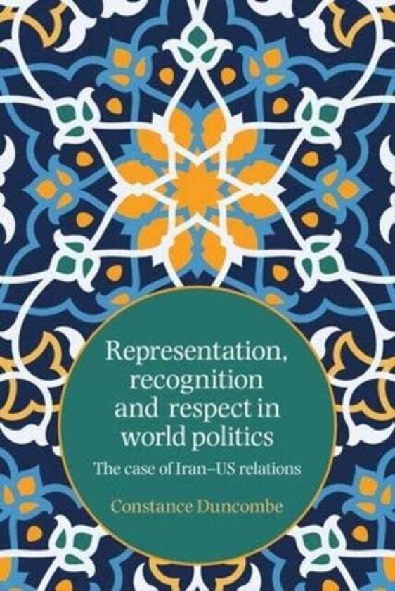 Representation, Recognition And Respect In World Politics Av Constance Duncombe