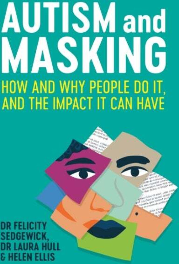 Autism and Masking av Felicity Sedgewick, Laura Hull, Helen Ellis