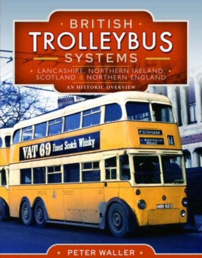 British Trolleybus Systems - Lancashire, Northern Ireland, Scotland and Northern England av Peter Waller