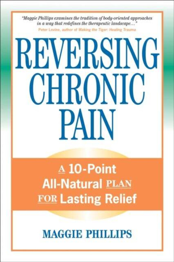 Reversing Chronic Pain av Maggie Phillips