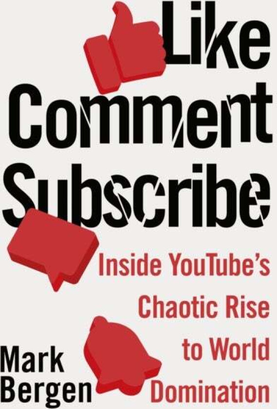 Like, Comment, Subscribe av Mark Bergen