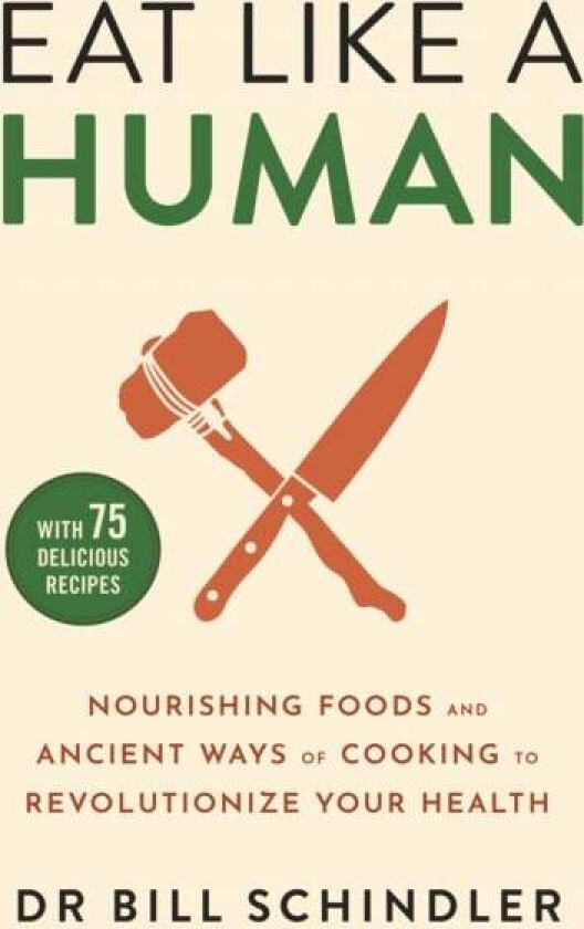 Eat Like A Human Av Bill Schindler