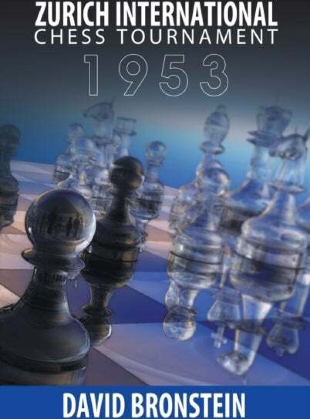 Zurich International Chess Tournament, 1953 Av David Bronstein