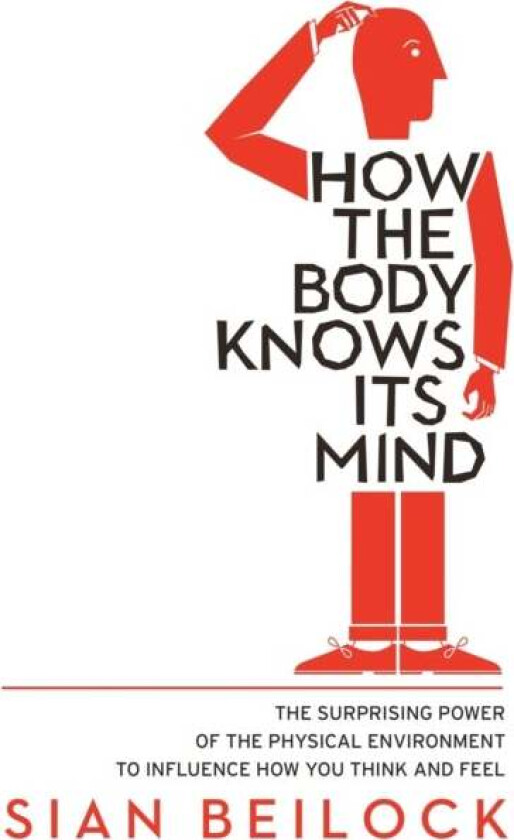 How The Body Knows Its Mind av Sian Beilock