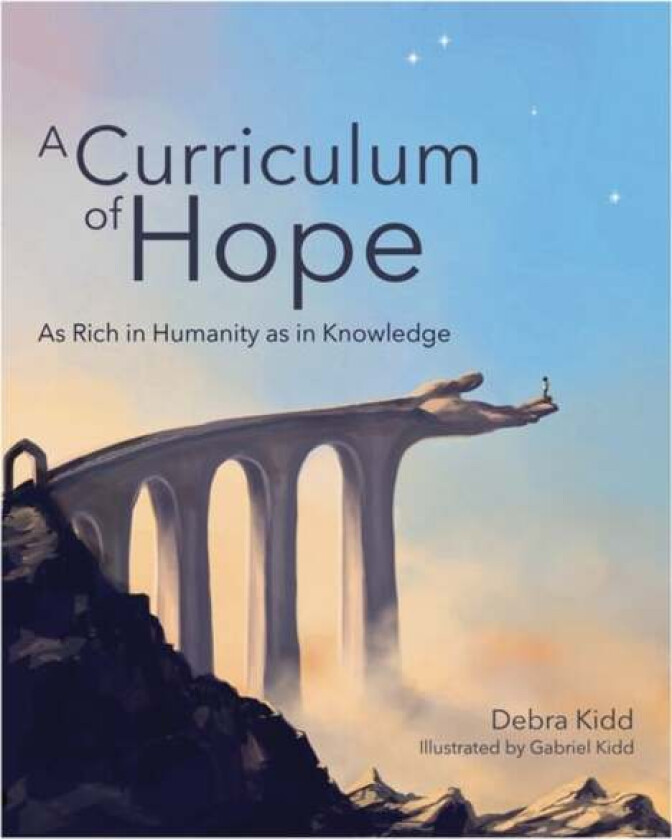 A Curriculum of Hope av Debra Kidd