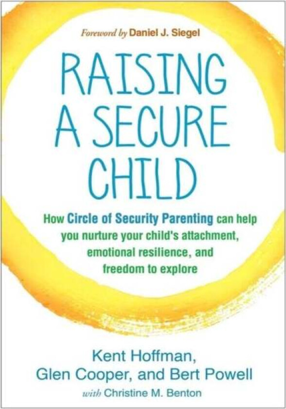 Raising a Secure Child av Kent Hoffman, Glen Cooper, Bert Powell
