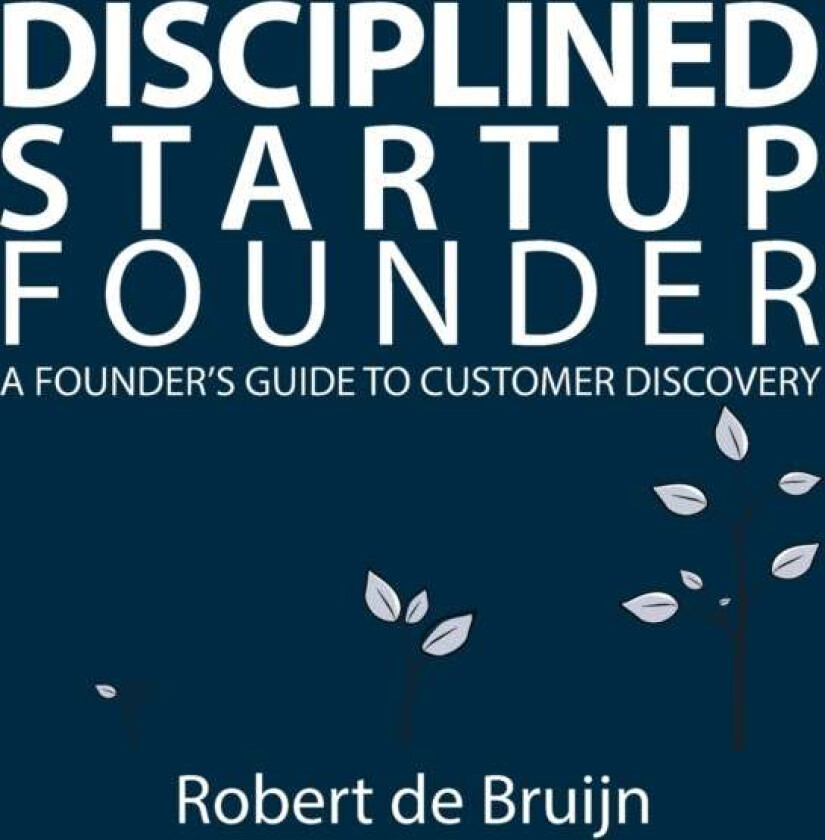 Disciplined Startup Founder av Robert de Bruijn