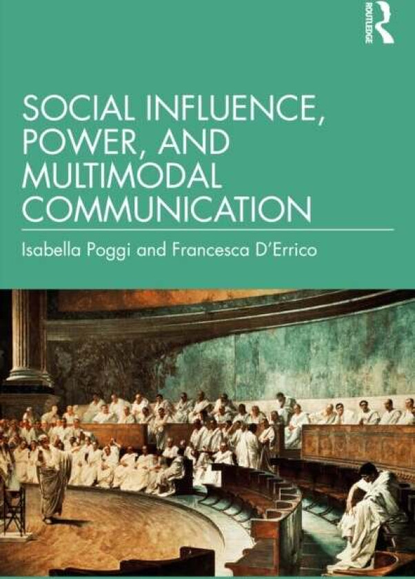 Social Influence, Power, and Multimodal Communication av Isabella Poggi, Francesca D'Errico