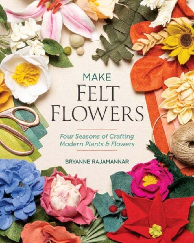Make Felt Flowers av Bryanne Rajamannar