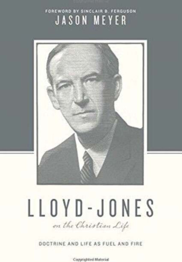 Lloyd-Jones on the Christian Life av Jason C. Meyer