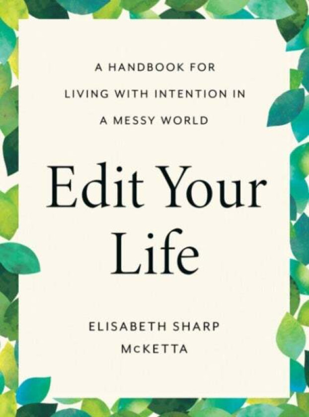 Edit Your Life av Elisabeth Sharp (Elisabeth Sharp McKetta) McKetta