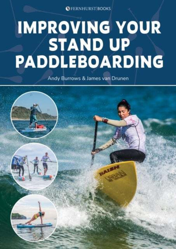 Improving Your Stand Up Paddleboarding av Andy Burrows, James van Drunen