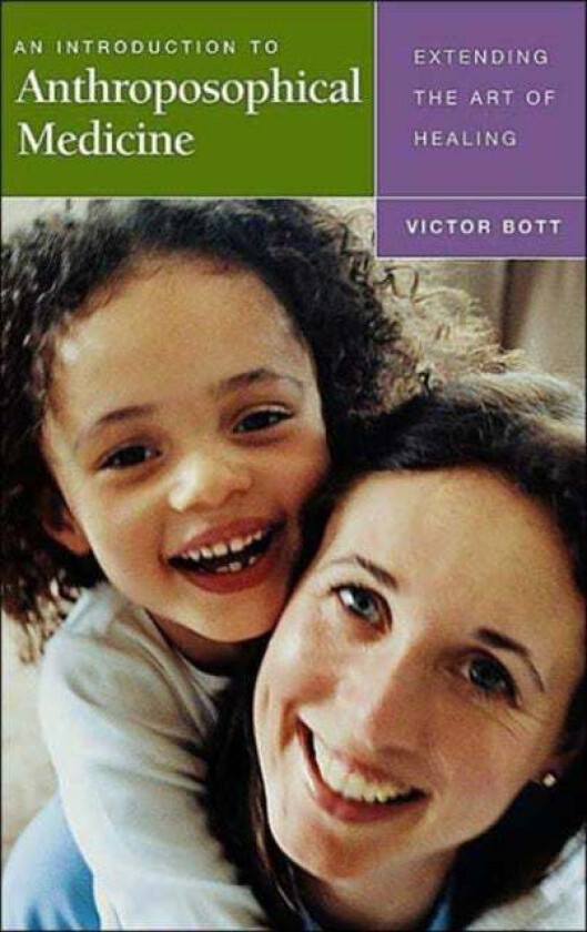 An Introduction to Anthroposophical Medicine av Victor Bott