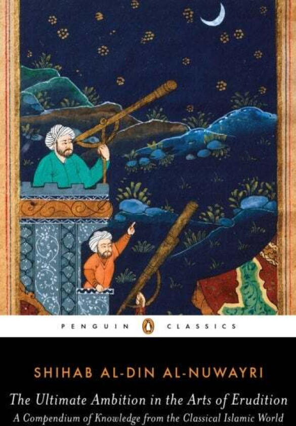 The Ultimate Ambition in the Arts of Erudition av Shihab al-Din al-Nuwayri