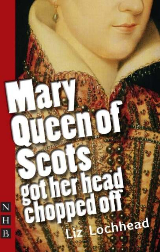Mary Queen of Scots Got Her Head Chopped Off av Liz Lochhead