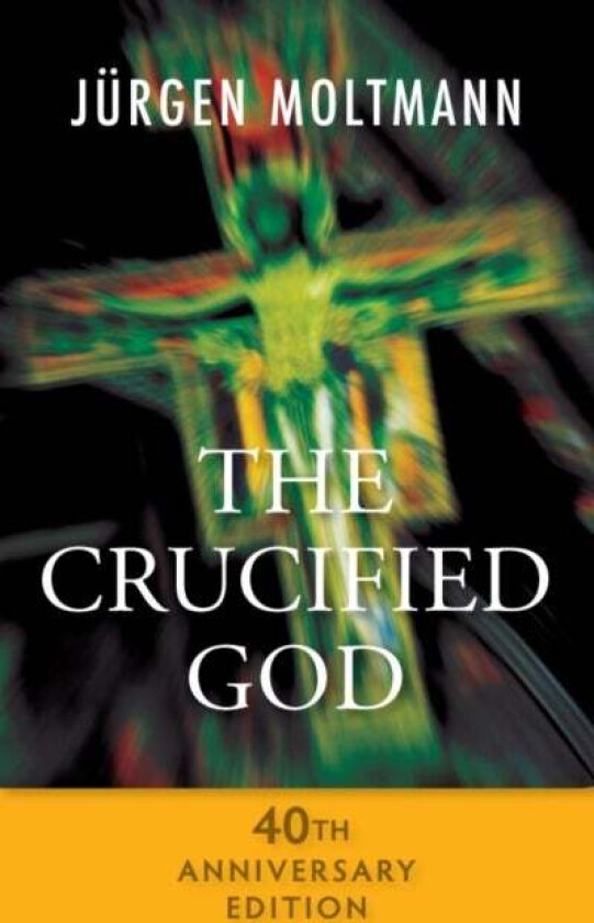 The Crucified God - 40th Anniversary Edition av Jurgen Moltmann