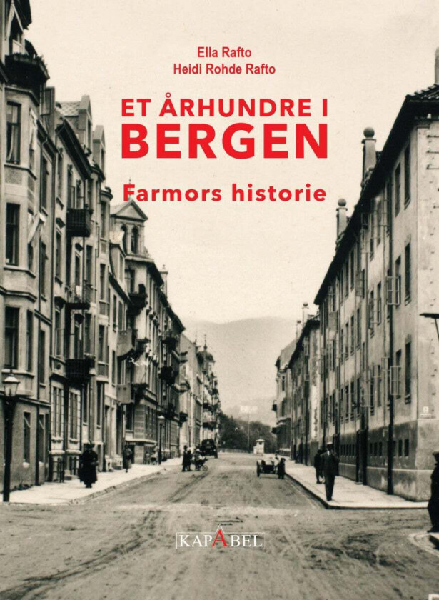 Et århundre i Bergen av Ella Rafto, Heidi Rohde Rafto