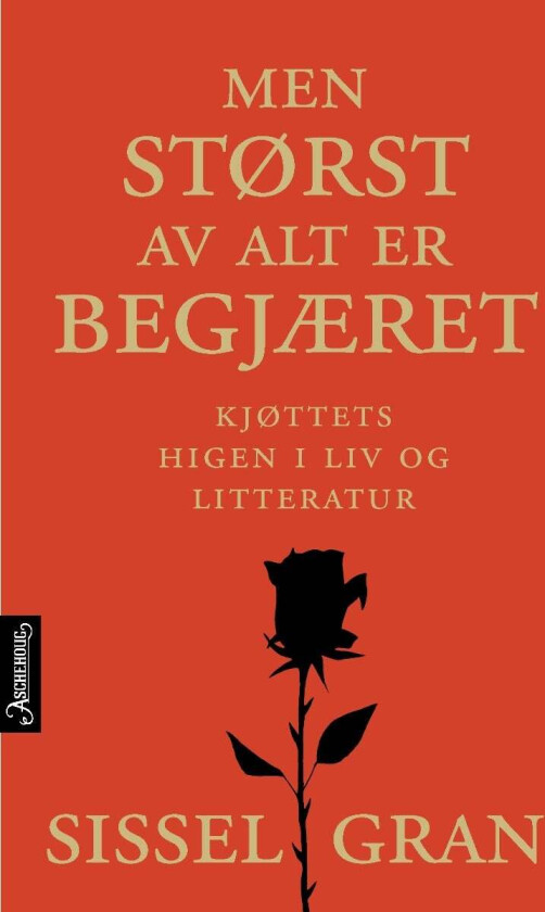 Men størst av alt er begjæret av Sissel Gran