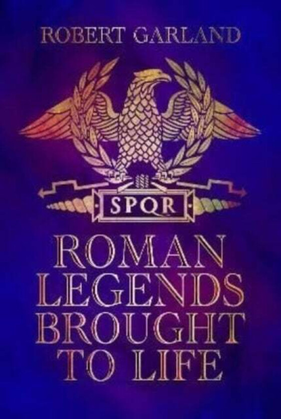 Roman Legends Brought to Life av Robert Garland