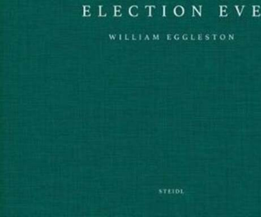 William Eggleston: Election Eve av William Eggleston III