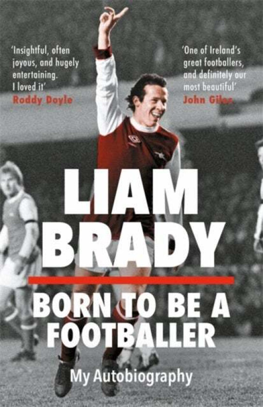 Born to be a Footballer av Liam Brady