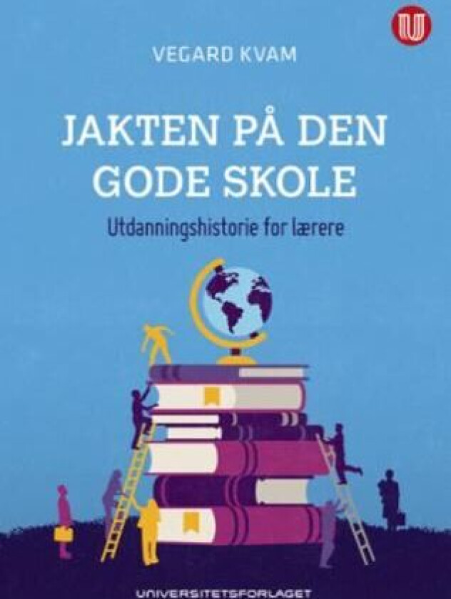 Jakten på den gode skole av Vegard Kvam