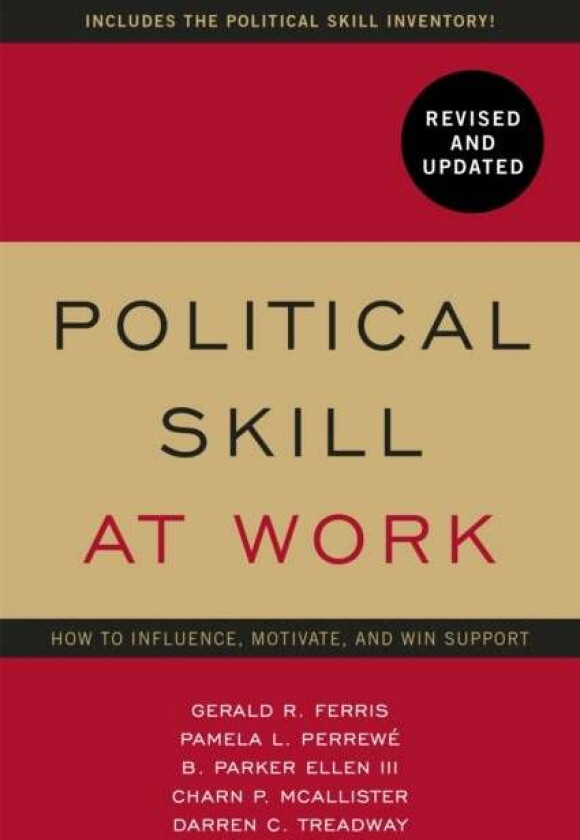 Political Skill at Work: Revised and Updated av Gerald R. Ferris, Pamela L Perrewe, Darren Treadway, Charn McAllister, Parker Ellen