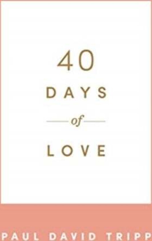 40 Days of Love av Paul David Tripp