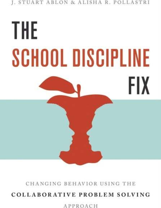 The School Discipline Fix av J. Stuart Ablon, Alisha R. Pollastri