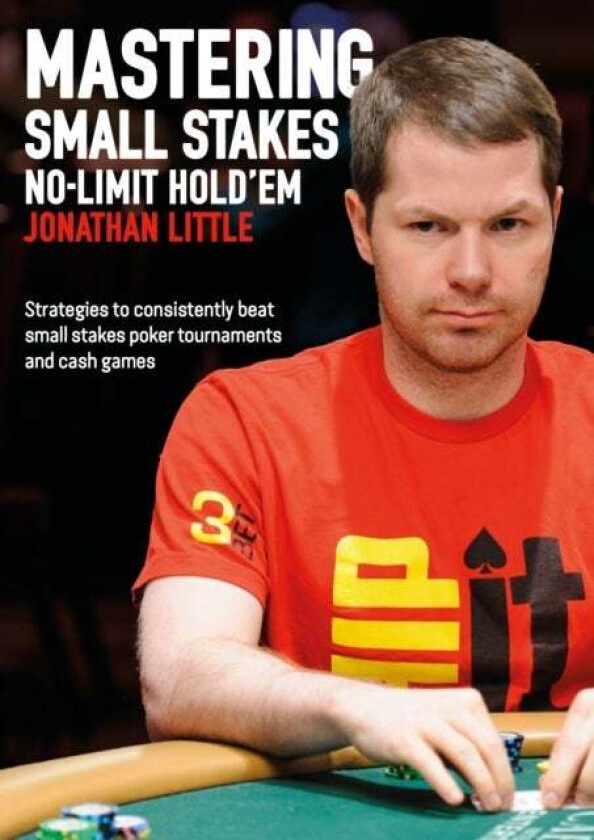 Mastering Small Stakes No-Limit Hold'em av Jonathan Little