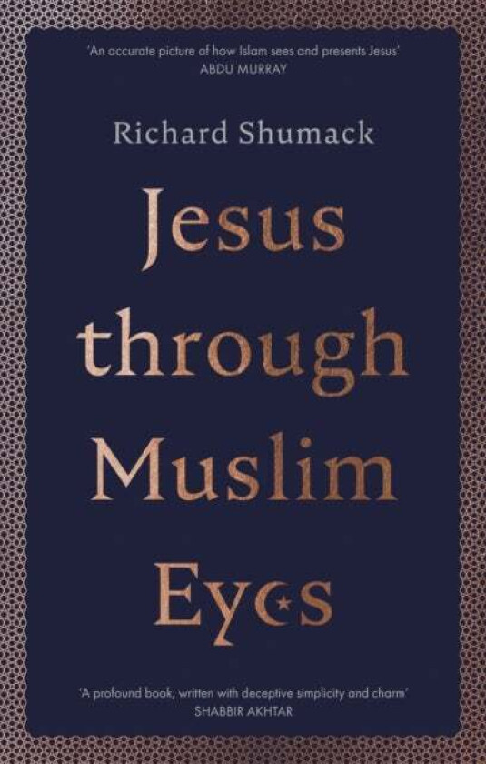 Jesus through Muslim Eyes av Richard Shumack