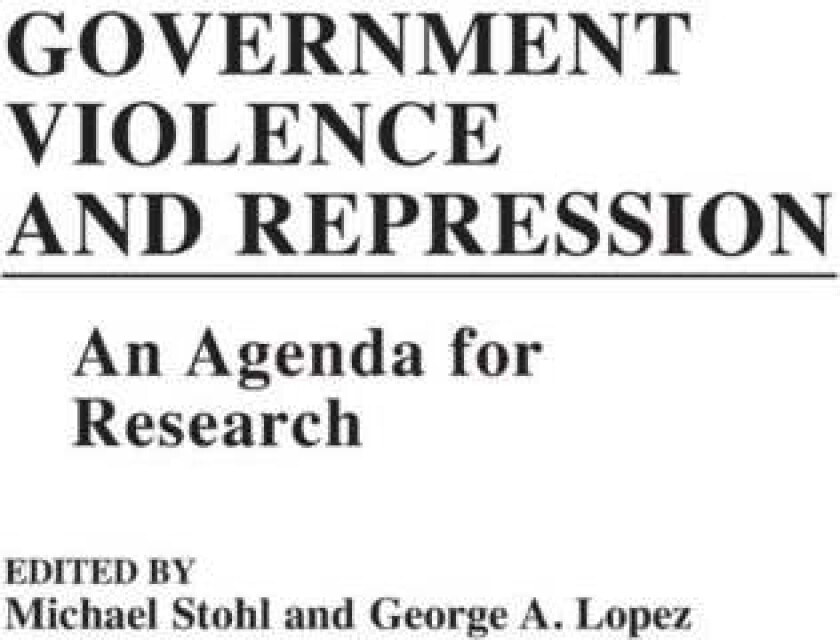 Government Violence and Repression av George Lopez, Michael Stohl