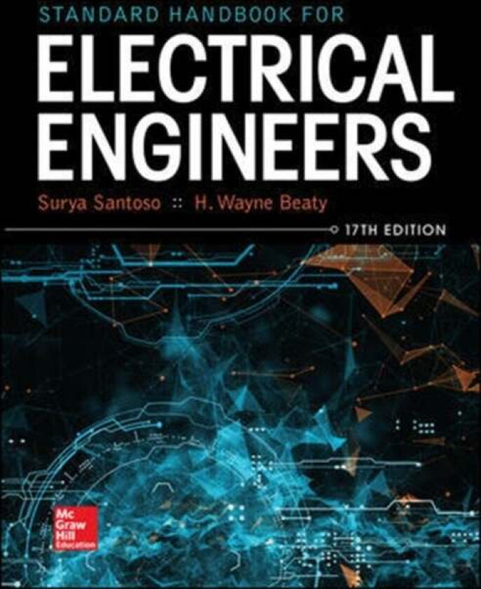 Standard Handbook for Electrical Engineers, Seventeenth Edition av Surya Santoso, H. Wayne Beaty